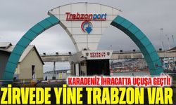 Karadeniz İhracatta Uçuşa Geçti! Zirvede Yine Trabzon Var