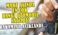 2026 Mart Ayı En Çok Satan Araba Markaları ve Modelleri Açıklandı!