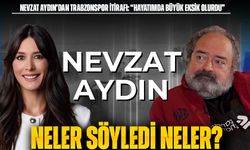 Nevzat Aydın’dan Trabzonspor itirafı: “Hayatımda büyük eksik olurdu”