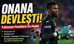 Onana devleşti! Trabzonspor Penaltılarla Yarı Finalde