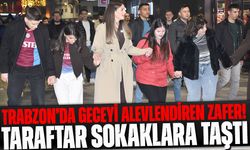Trabzon’da Geceyi Alevlendiren Zafer! Taraftar Sokaklara Taştı