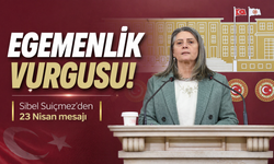 Sibel Suiçmez’den 23 Nisan mesajı: Egemenlik vurgusu