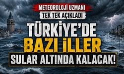 Türkiye'de Bazı İller Sular Altında Kalacak! Meteoroloji Uzmanı Tek Tek Açıkladı