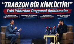 “Trabzon Bir Kimliktir!” Eski Yıldızdan Duygusal ve Çarpıcı Açıklamalar
