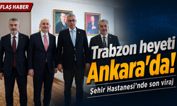 Trabzon Şehir Hastanesi için Ankara’da kritik zirve