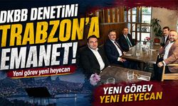 DKBB Denetimi Trabzon’a Emanet: Yeni Görev, Yeni Dönem