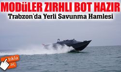 Trabzon’da Yerli Savunma Hamlesi: Zırhlı Bot Testi Geçti