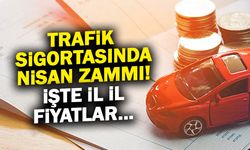 Trafik Sigortasına Nisan Zammı! İşte Yeni İl İl Fiyat Listesi