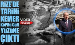 Rize’de Tarih Yeniden Ortaya Çıktı: 200 Yıllık Köprü Gün Yüzünde