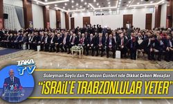 Süleyman Soylu’dan Trabzon Günleri’nde Dikkat Çeken Mesajlar; “İsrail’e Trabzonlular Yeter”