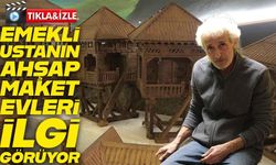 Rize’de emekli ustanın yaptığı ahşap maket evler büyük ilgi görüyor