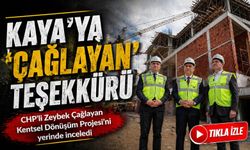 CHP’li Zeybek’ten Çağlayan Projesine Başkan Kaya’ya teşekkür