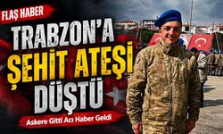 Trabzon’a Şehit Ateşi Düştü; Askere Gitti Acı Haber Geldi