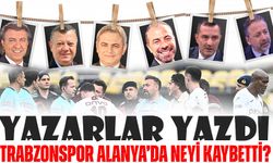 Yazarlar Yazdı: Trabzonspor Alanya’da Neyi Kaybetti?