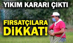 Tarım Arazilerindeki Kaçak Yapılar için Yıkım Kararı! Fırsatçılara Dikkat...