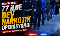 Trabzon Dahil 77 İlde Dev Narkotik Operasyonu! Tonlarca Uyarıcı Madde Ele Geçirildi