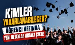 Öğrenci Affında Yeni Detaylar Ortaya Çıktı! Kimler Yararlanabilecek?