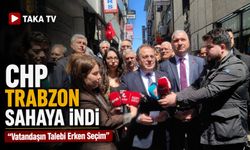 CHP Trabzon Sahaya İndi: “Vatandaşın Talebi Erken Seçim” Mesajı Verildi