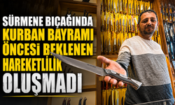 Sürmene Bıçağında Bayram Sessizliği! Ustalar Bu Yıl Beklediğini Bulamadı
