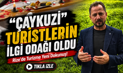 Rize’de Turizme Yeni Dokunuş! “Çaykuzi” Turistlerin İlgi Odağı Oldu