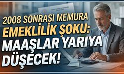 2008 Sonrası Memura Emeklilik Şoku: Maaşlar Yarıya Düşecek!
