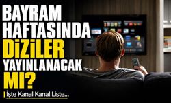 Bayram Haftasında Diziler Yayınlanacak Mı? İşte Kanal Kanal Liste