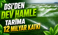 Tarımda Sulama Hamlesi: 12 Milyar Liralık Katkı Sağlandı