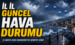 24 Mayıs 2026 Karadeniz’de Şemsiye Günü: İl İl Güncel Hava Durumu