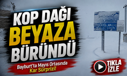 Bayburt’ta Mayıs Ortasında Kar Sürprizi! Kop Dağı Beyaza Büründü
