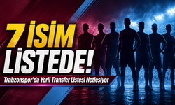 Trabzonspor’da Yerli Transfer Listesi Netleşiyor; Yerli Transferde 7 İsim Belirlendi