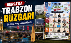 Trabzon Karadeniz Bahar Festivali Bursa’yı Sallamaya Geliyor; Festival Programı Açıklandı