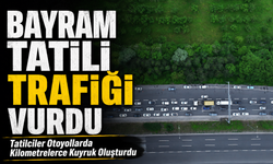 Bayram Tatili Trafiği Vurdu; Tatilciler Otoyollarda Kilometrelerce Kuyruk Oluşturdu