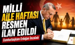 Cumhurbaşkanı Erdoğan İmzaladı:Milli Aile Haftası Resmen İlan Edildi