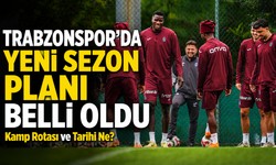 Trabzonspor’da Yeni Sezon Planı Belli Oldu; Kamp Rotası ve Tarihi Belli Oldu
