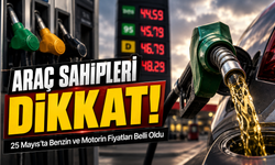 Araç Sahipleri Dikkat: 25 Mayıs’ta Benzin ve Motorin Fiyatları Belli Oldu