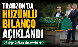 Trabzon’da 22 Mayıs’ın Hüzünlü Bilançosu Açıklandı: 17 Vatandaşımız İçin Cenaze Programları Belli Oldu