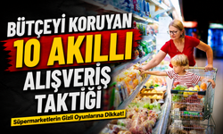 Süpermarketlerin Gizli Oyunlarına Dikkat! Bütçeyi Koruyan 10 Akıllı Alışveriş Taktiği
