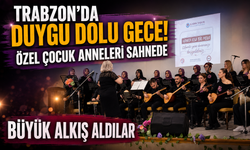 Trabzon’da Duygu Dolu Gece! Özel Çocuk Anneleri Sahnede Ayakta Alkışlandı