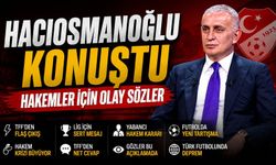 TFF Başkanı Hacıosmanoğlu’ndan Hakem Hataları İçin Olay Sözler