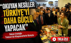 Bakan Uraloğlu Trabzon’da Kitapseverlerle Buluştu; “Okuyan Nesiller Türkiye’yi Daha Güçlü Yapacak”
