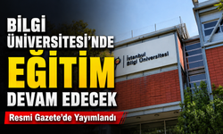 Cumhurbaşkanı İmzaladı: İstanbul Bilgi Üniversitesi’nde Eğitim Devam Edecek