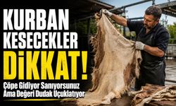 Kurban Kesecekler Dikkat!; Çöpe Gidiyor Sanıyorsunuz Ama Değeri Dudak Uçuklatıyor
