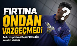 Trabzonspor Manchester United İle Yeniden Masada; Fırtına O Transferden Vazgeçmedi