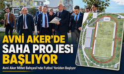 Avni Aker Millet Bahçesi’nde Futbol Yeniden Başlıyor: Avni Aker’de Saha Projesi Başlıyor