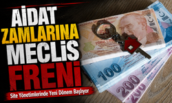 Aidat Zamlarına Meclis Freni: Site Yönetimlerinde Yeni Dönem Başlıyor