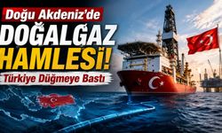 Doğu Akdeniz'de Doğalgaz Hamlesi! Türkiye Düğmeye Bastı