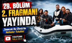 Taşacak Bu Deniz’de Nefesler Tutuldu! 29. Bölüm 2. Fragmanı Yayınlandı