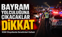 Bayram Yolculuğuna Çıkacaklar Dikkat; EGM Otoyollarda Denetimleri Katladı