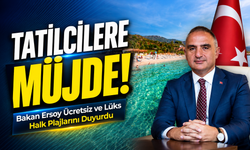 Tatilcilere Müjde!; Bakan Ersoy Ücretsiz ve Lüks Halk Plajlarını Duyurdu