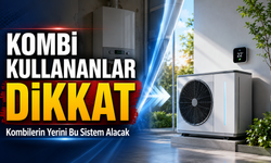 Kombi Kullananlar Dikkat; Kombilerin Yerini Bu Sistem Alacak